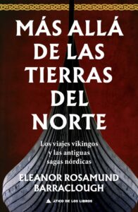 Más allá de las tierras del norte: Los viajes vikingos y las antiguas sagas nórdicas