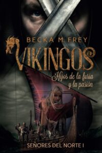 Vikingos: Hijos de la furia y la pasión: Novela de romance histórico, de erótica y de Vikingos.