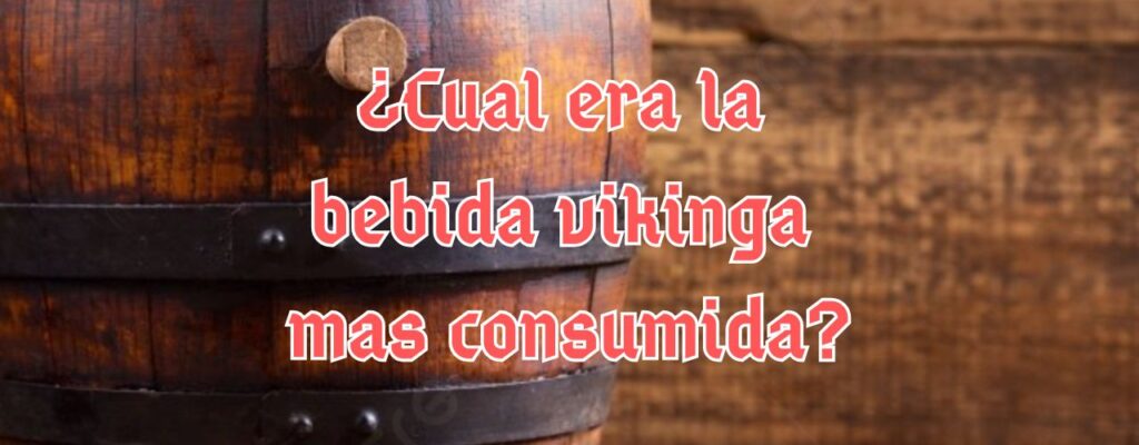 ¿Cual era la bebida vikinga mas consumida?